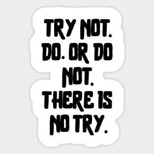 There is No Try. Sticker